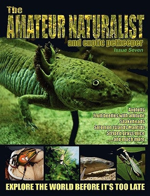 The Amateur Naturalist (and Exotic Petkeeper) #7 by Downes, Jonathan