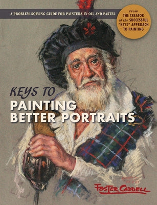 Keys to Painting Better Portraits by Caddell, Foster
