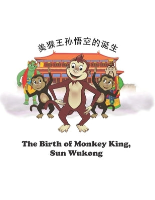 The Birth of Monkey King, Sun Wukong: 美猴王孙悟空的诞生 by Cheung, Kit