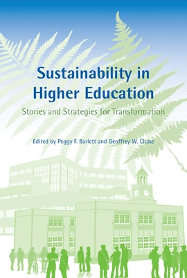 Sustainability in Higher Education: Stories and Strategies for Transformation by Barlett, Peggy F.
