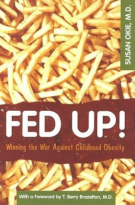 Fed Up!: Winning the War Agaianst Childhood Obesity by Okie, Susan
