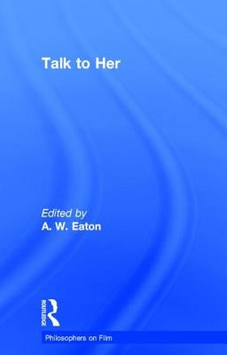 Talk to Her by Eaton, A. W.
