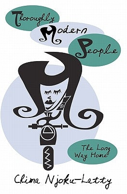 Thoroughly Modern People: The Long way home by Njoku-Latty, Chima