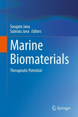 Marine Biomaterials: Therapeutic Potential by Jana, Sougata