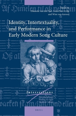 Identity, Intertextuality, and Performance in Early Modern Song Culture by Van Anrooij, Wim
