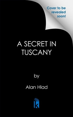 A Secret in Tuscany by Hlad, Alan
