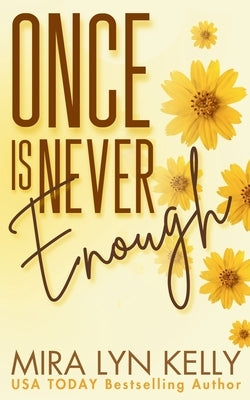 Once Is Never Enough by Kelly, Mira Lyn