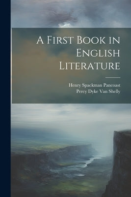 A First Book in English Literature by Pancoast, Henry Spackman