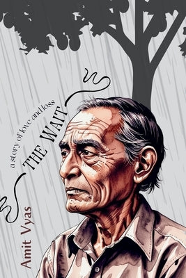 The Wait: A story of love and loss by Vyas, Amit