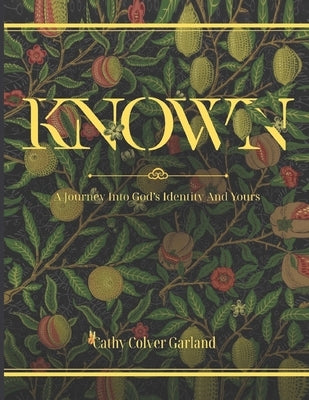 Known: A Journey into God's Identity and Yours by Garland, Cathy