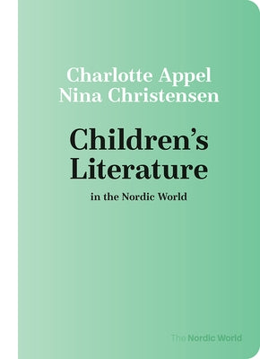 Children's Literature in the Nordic World by Appel, Charlotte