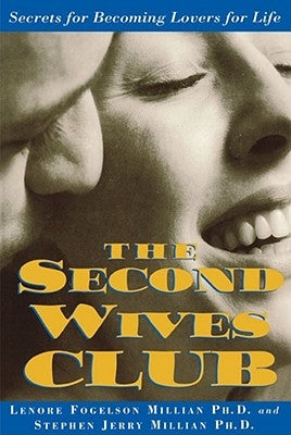 The Second Wives' Club: Secrets for Becoming Lovers for Life by Millian, Lonore