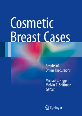 Cosmetic Breast Cases: Results of Online Discussions by Higgs, Michael J.