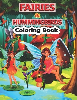 Fairies And Hummingbirds Coloring Book: A Cute Fairies and Hummingbirds Coloring Pages for Kids, Teenagers, Toddlers, Tweens, Boys, Girls by Stocker, Creative