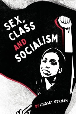 Sex, Class, and Socialism by German, Lindsey