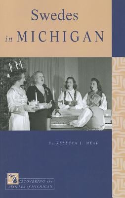 Swedes in Michigan by Mead, Rebecca J.