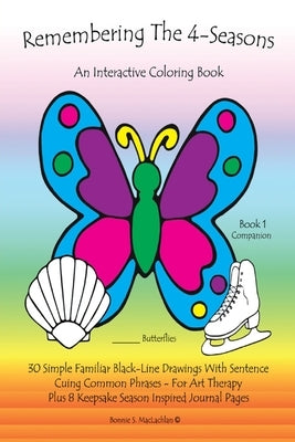Remembering The 4-Seasons - Book 1 Companion: 30 Dementia, Alzheimer's, Seniors Interactive 4-Seasons Coloring Book - (Volume 1) 2nd Edition by MacLachlan, Bonnie S.