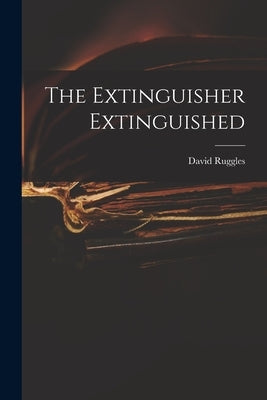 The Extinguisher Extinguished by Ruggles, David