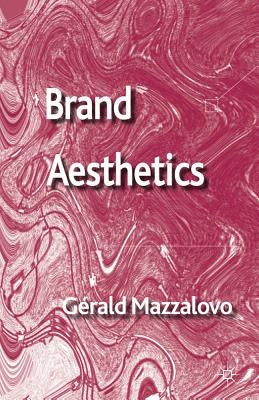 Brand Aesthetics by Mazzalovo, G.