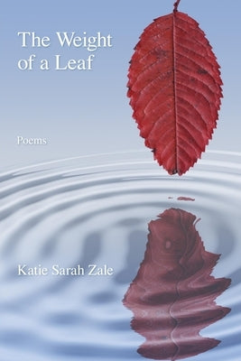 The Weight of a Leaf by Zale, Katie Sarah
