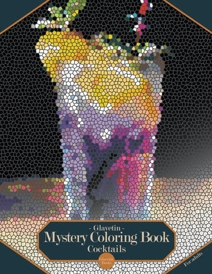 Glavetin - Mystery Coloring Book - Cocktails: Coloring book by number for adults in a mosaic style by Glavetin Books