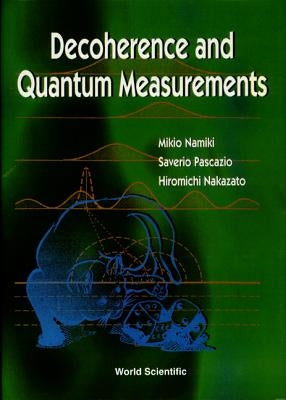 Decoherence & Quantum Measurements by Namiki, Mikio