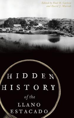 Hidden History of the Llano Estacado by Carlson, Paul H.