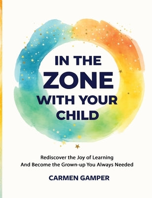 In the Zone With Your Child by Gamper, Carmen