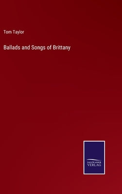 Ballads and Songs of Brittany by Taylor, Tom