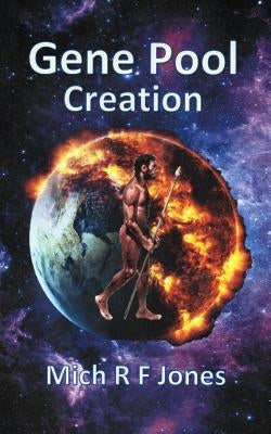 Gene Pool: Creation by Jones, Mich R. F.