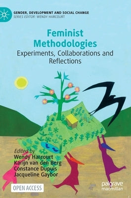 Feminist Methodologies: Experiments, Collaborations and Reflections by Harcourt, Wendy