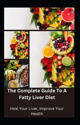 The Complete Guide to a Fatty Liver Diet: Heal Your Liver, Improve Your Health by Crown Publishers