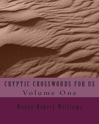 CRYPTIC CROSSWORDS FOR US Volume One by Williams, Wayne Robert
