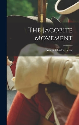 The Jacobite Movement by Petrie, Charles (1895- Sir)