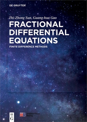 Fractional Differential Equations: Finite Difference Methods by Sun, Zhi-Zhong