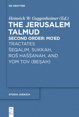 Tractates Seqalim, Sukkah, Ros Hassanah, and Yom Tov (Besah) by Guggenheimer, Heinrich W.