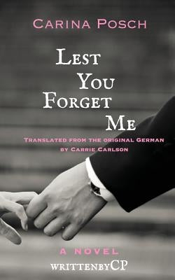Lest You Forget Me by Carlson, Carrie