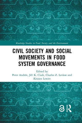 Civil Society and Social Movements in Food System Governance by Andrée, Peter