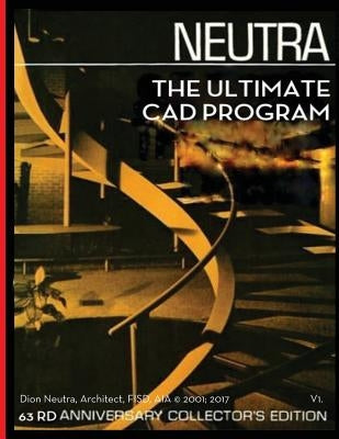 The Ultimate CAD Program: A Sequel to Richard Neutra's Survival Thru Design first published in 1954. by Neutra Aia, F. Dion