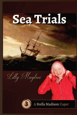 Sea Trials: A Stella Madison Caper by Maytree, Lilly