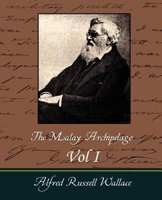The Malay Archipelago Vol I by Wallace, Alfred Russell