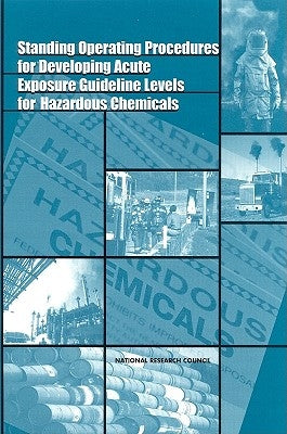 Standing Operating Procedures for Developing Acute Exposure Guideline Levels for Hazardous Chemicals by National Research Council