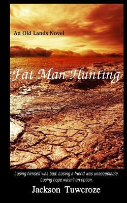 Fat Man Hunting by Tuwcroze, Jackson