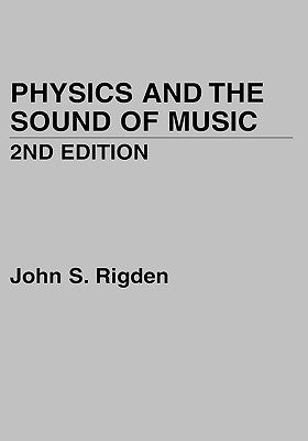 Physics and the Sound of Music by Rigden, John S.