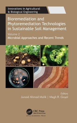 Bioremediation and Phytoremediation Technologies in Sustainable Soil Management: Volume 2: Microbial Approaches and Recent Trends by Malik, Junaid Ahmad