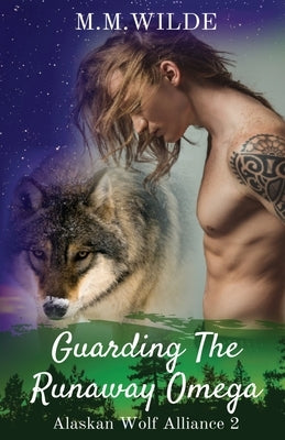 Guarding the Runaway Omega by Wilde, M. M.