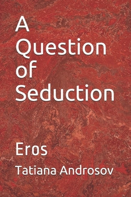A Question of Seduction: Eros by Androsov, Tatiana