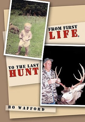 From First Life, to the Last Hunt by Wafford, Bo