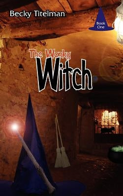 The Wonky Witch by Titelman, Becky
