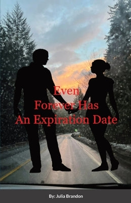 Even Forever Has an Expiration Date by Brandon, Julia